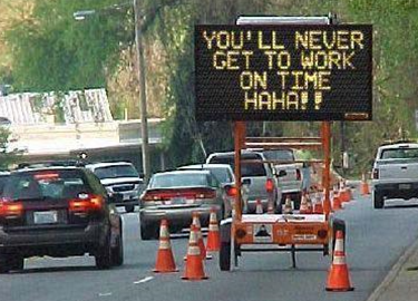 image of construction sign saying you will never get to work on time